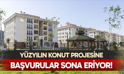 Yüzyılın Konut Projesine başvurular sona eriyor!