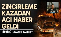 Zincirleme kazadan acı haber geldi