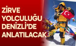 Zirve yolculuğu Denizli’de anlatılacak
