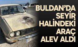 Buldan'da seyir halindeki araç alev aldı