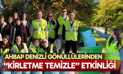Ahbap Denizli Gönüllülerinden “Kirletme Temizle” etkinliği