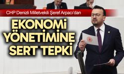 CHP’li Arpacı’dan ekonomi yönetimine sert tepki