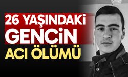 26 yaşındaki gencin acı ölümü