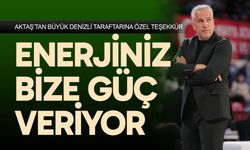 Aktaş,“Enerjiniz bize güç veriyor”