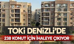 TOKİ Denizli’de 238 konut için ihaleye çıkıyor
