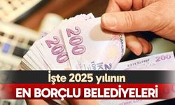 2025 yılının en borçlu belediyeleri açıklandı! İzmir Büyükşehir birinci...