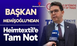DENİB Başkanı Memişoğlu’ndan Heimtextil’e tam not!