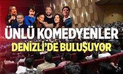 Ünlü komedyenler Denizli'de Buluşuyor