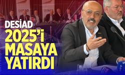 DESİAD 2025'i masaya yatırdı