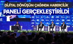 Dijital Dönüşüm Çağında Habercilik paneli gerçekleştirildi