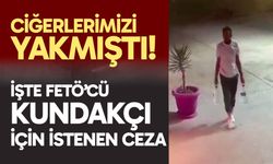 İşte Fetö'cü kundakçı için istenen ceza!