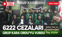 6222 cezaları Grup Kara Ordu’yu vurdu… Başkan Akar ve yönetimden flaş sözler