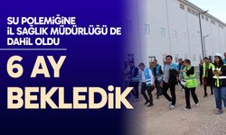 Su polemiğine İl Sağlık Müdürlüğü de dahil oldu