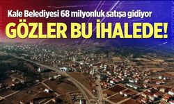 Kale Belediyesi 68 milyonluk satışa gidiyor