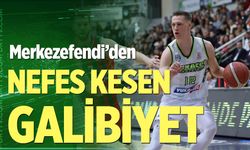 Merkezefendi’den nefes kesen galibiyet