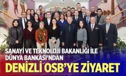 Sanayi ve Teknoloji Bakanlığı ile Dünya Bankası’ndan Denizli OSB’ye ziyaret