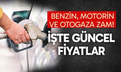 Benzin, motorin ve otogaza zam! İşte güncel fiyatlar