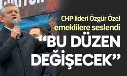 CHP lideri Özgür Özel; “Emekliyi 19 bin liraya mahkûm eden bu düzen değişecek”