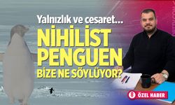 Nihilist Penguen bize ne söylüyor?