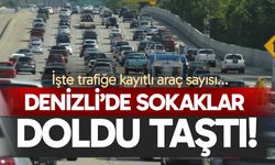Denizli’de sokaklar doldu taştı! İşte trafiğe kayıtlı araç sayısı…