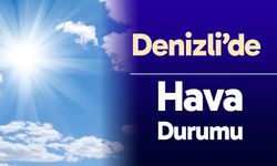 Denizli'de hafta sonu hava nasıl olacak?