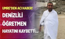 Kutsal Topraklar'dan acı haber! Denizlili öğretmen Ahmet Saltan Umre'de hayatını kaybetti...