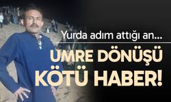 Umre'den döndü... Denizli'de hayatını kaybetti...