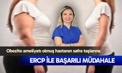 Obezite ameliyatı olmuş hastanın safra taşlarına ERCP ile başarılı müdahale