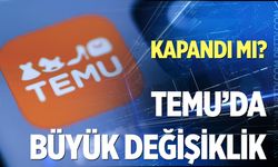 TEMU kapandı mı? Yurt dışı satışlar durduruldu...