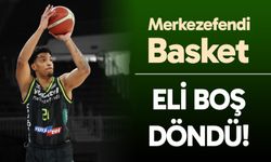 Merkezefendi Basket deplasmanda takıldı