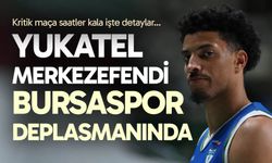 Yukatel Merkezefendi Belediyesi - Bursaspor maçı ne zaman, saat kaçta, hangi kanalda?