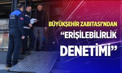 Büyükşehir Zabıtası’ndan “Erişilebilirlik Denetimi”