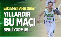 Alen Omic’ten flaş Anadolu Efes sözleri; “Yıllardır düşünüyordum…”