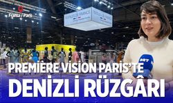 Aslı Kasapoğlu'ndan Premiere Vision Paris değerlendirmesi; “Vizyonu Denizli’ye taşıyoruz”