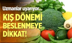 Kış döneminde beslenmeye dikkat!