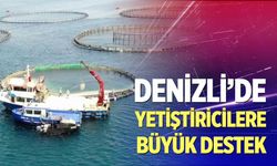 Denizli’de yetiştiricilere büyük destek