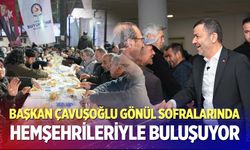 Başkan Çavuşoğlu gönül sofralarında hemşehrileriyle buluşuyor