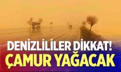 Denizlililer dikkat! Çamur yağacak
