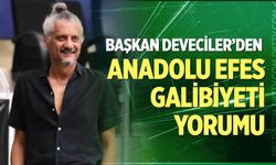 Başkan Deveciler’den Anadolu Efes galibiyeti yorumu