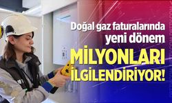 Doğal gaz faturalarında yeni dönem