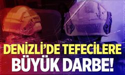 Denizli'de tefecilere büyük darbe!