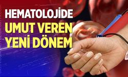 Hematolojide umut veren yeni dönem