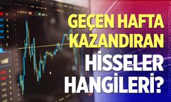 Geçen hafta en çok kazandıran hisseler hangileri oldu?