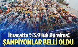 İhracat şampiyonları belli oldu!