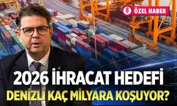 2026 İhracat hedefi: Denizli kaç milyara koşuyor?