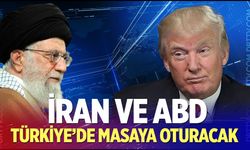 İran ve ABD Türkiye'de masaya oturacak