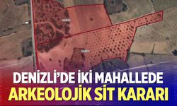 Denizli'de iki mahallede arkeolojik sit kararı