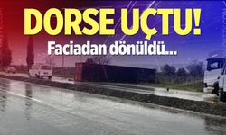 Tırın dorsesi uçtu! Faciadan dönüldü...
