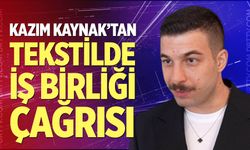 Kazım Kaynak'tan tekstilde iş birliği çağrısı