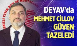 DEYAV’da Mehmet Cillov Güven Tazeledi